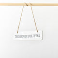 "This House Believes" Ceramic Hanging Sign